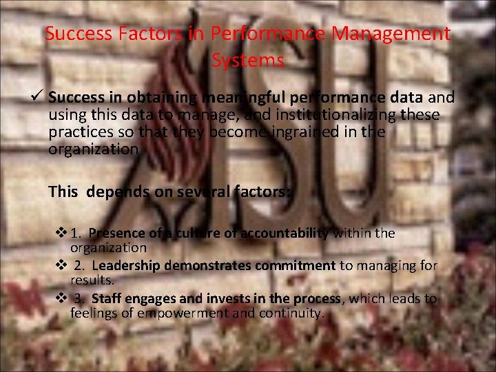 Success Factors in Performance Management Systems ü Success in obtaining meaningful performance data and