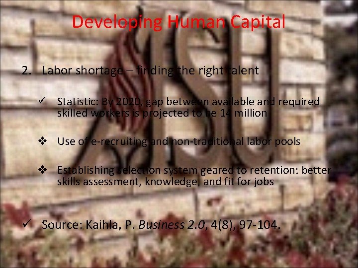 Developing Human Capital 2. Labor shortage – finding the right talent ü Statistic: By