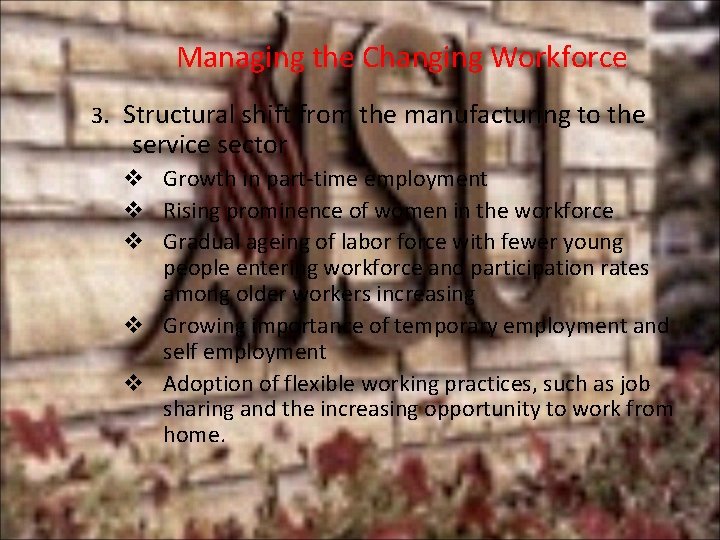 Managing the Changing Workforce 3. Structural shift from the manufacturing to the service sector