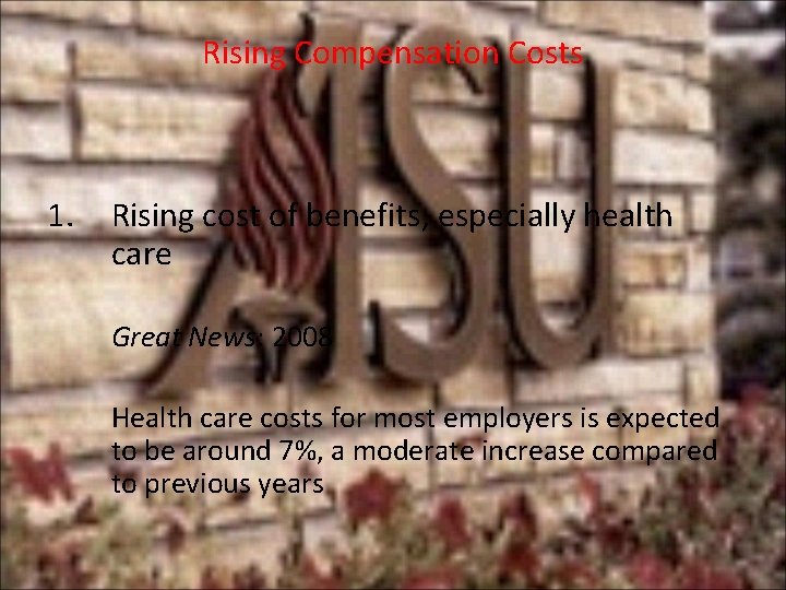 Rising Compensation Costs 1. Rising cost of benefits, especially health care Great News: 2008