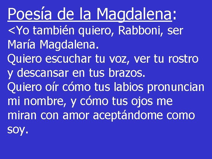 Poesía de la Magdalena: <Yo también quiero, Rabboni, ser María Magdalena. Quiero escuchar tu