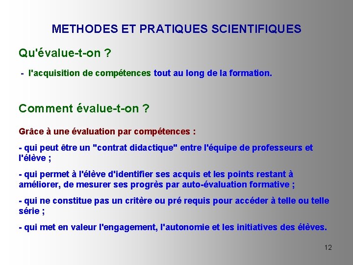 METHODES ET PRATIQUES SCIENTIFIQUES Qu'évalue-t-on ? - l'acquisition de compétences tout au long de