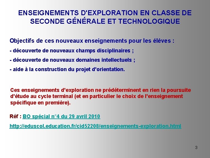 ENSEIGNEMENTS D'EXPLORATION EN CLASSE DE SECONDE GÉNÉRALE ET TECHNOLOGIQUE Objectifs de ces nouveaux enseignements