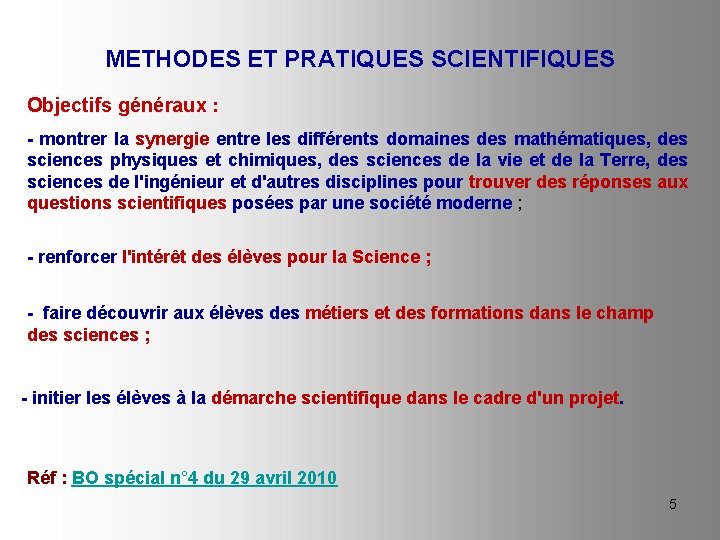 METHODES ET PRATIQUES SCIENTIFIQUES Objectifs généraux : - montrer la synergie entre les différents