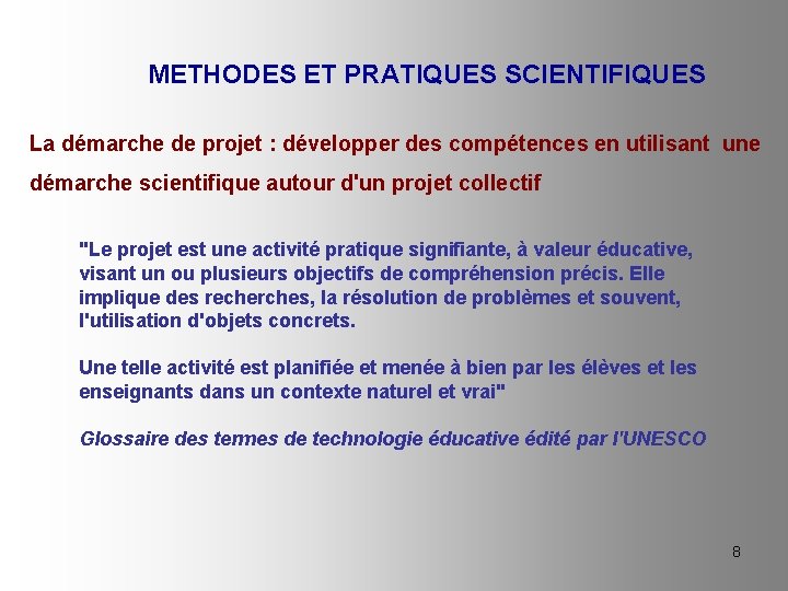 METHODES ET PRATIQUES SCIENTIFIQUES La démarche de projet : développer des compétences en utilisant