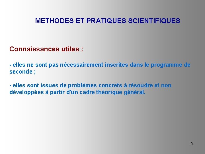 METHODES ET PRATIQUES SCIENTIFIQUES Connaissances utiles : - elles ne sont pas nécessairement inscrites