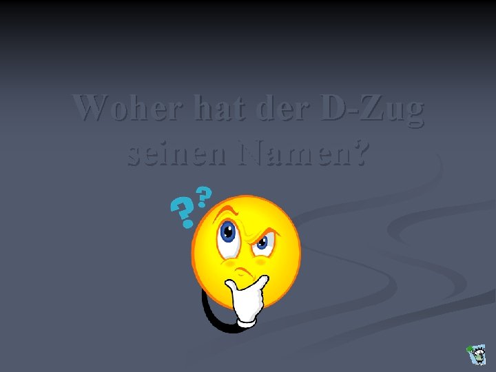 Woher hat der D-Zug seinen Namen? 