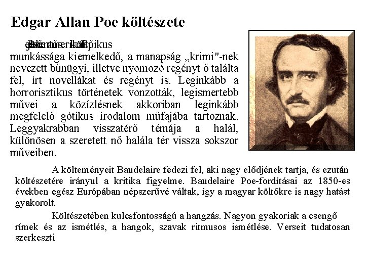 Edgar Allan Poe költészete első jelentős Poe az amerikai költő. Epikus munkássága kiemelkedő, a