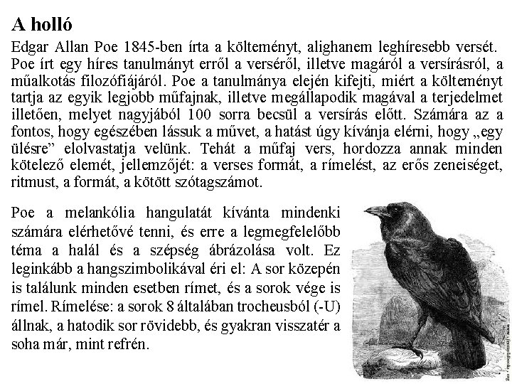 A holló Edgar Allan Poe 1845 -ben írta a költeményt, alighanem leghíresebb versét. Poe