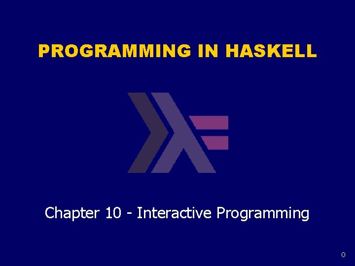 PROGRAMMING IN HASKELL Chapter 10 - Interactive Programming 0 