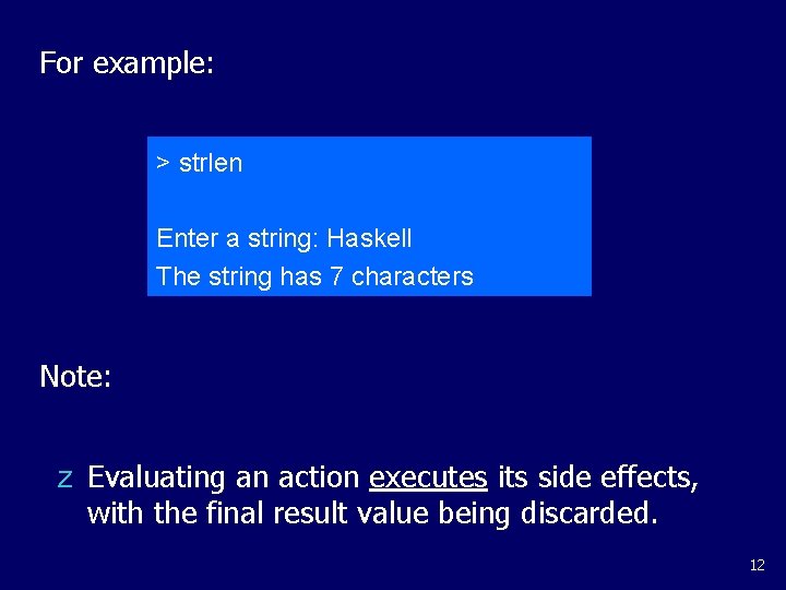 For example: > strlen Enter a string: Haskell The string has 7 characters Note: