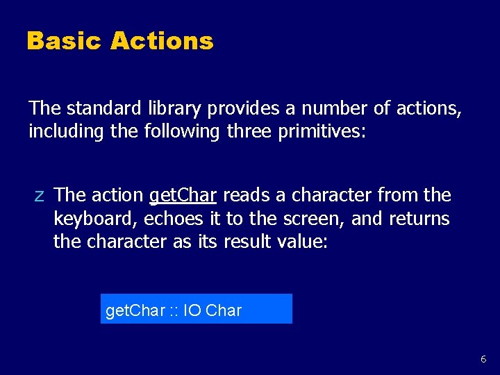 Basic Actions The standard library provides a number of actions, including the following three