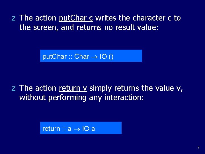 z The action put. Char c writes the character c to the screen, and