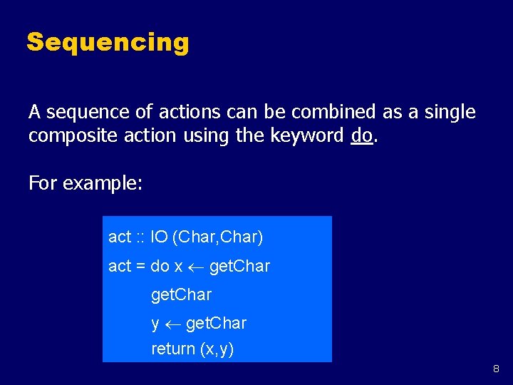 Sequencing A sequence of actions can be combined as a single composite action using