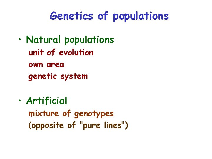 Genetics of populations • Natural populations unit of evolution own area genetic system •