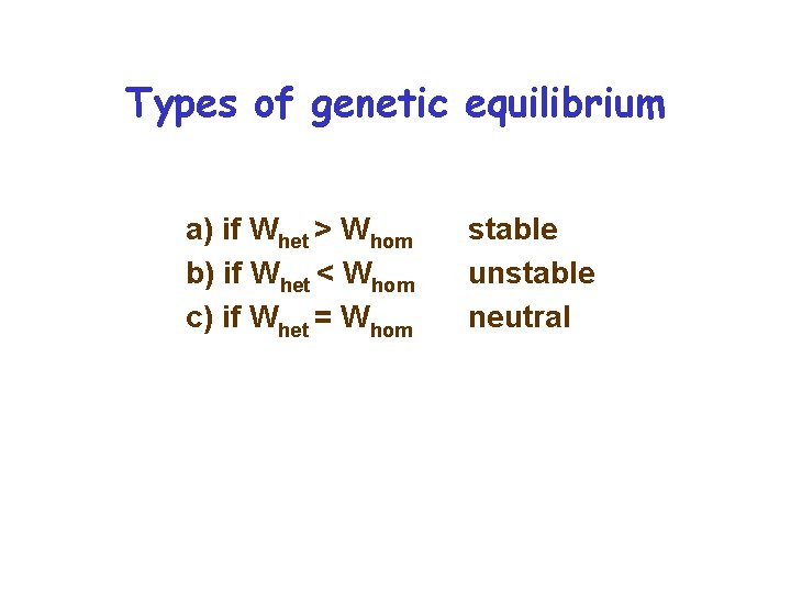 Types of genetic equilibrium a) if Whet > Whom b) if Whet < Whom