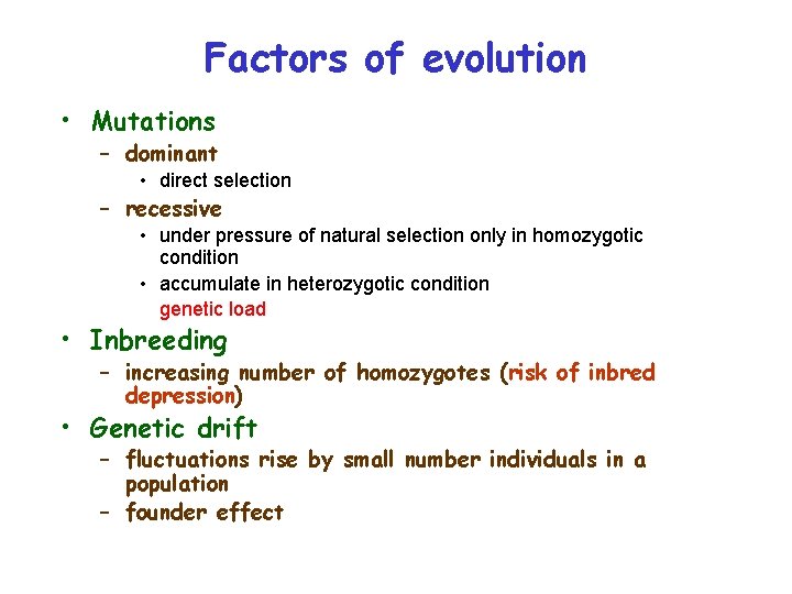 Factors of evolution • Mutations – dominant • direct selection – recessive • under