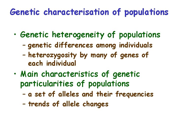 Genetic characterisation of populations • Genetic heterogeneity of populations – genetic differences among individuals