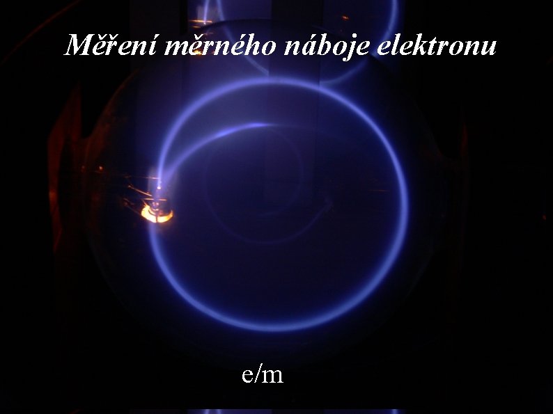 Měření měrného náboje elektronu e/m 