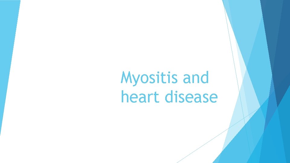 Myositis and heart disease 