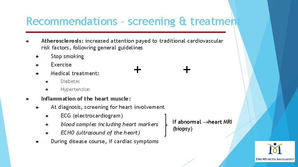 Recommendations – screening & treatment Atherosclerosis: increased attention payed to traditional cardiovascular risk factors,