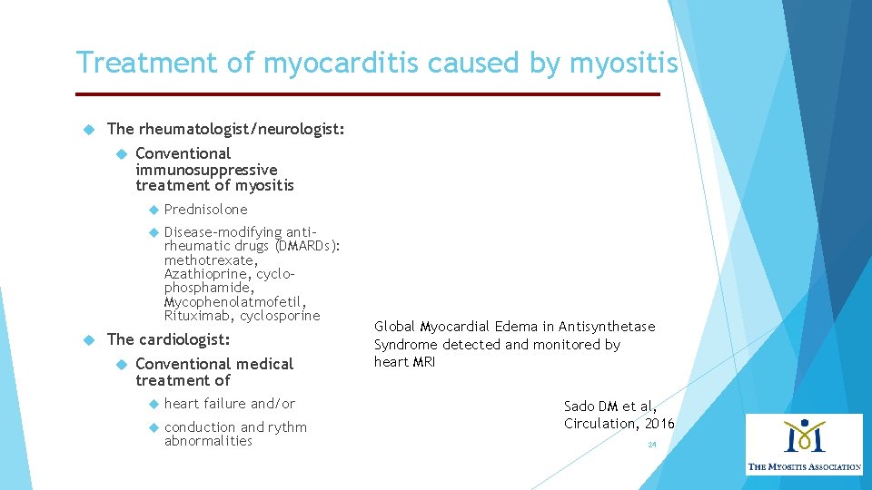 Treatment of myocarditis caused by myositis The rheumatologist/neurologist: Conventional immunosuppressive treatment of myositis Prednisolone