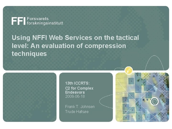 Using NFFI Web Services on the tactical level: An evaluation of compression techniques 13