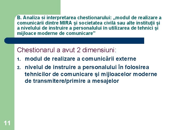 B. Analiza si interpretarea chestionarului: „modul de realizare a comunicării dintre MIRA şi societatea