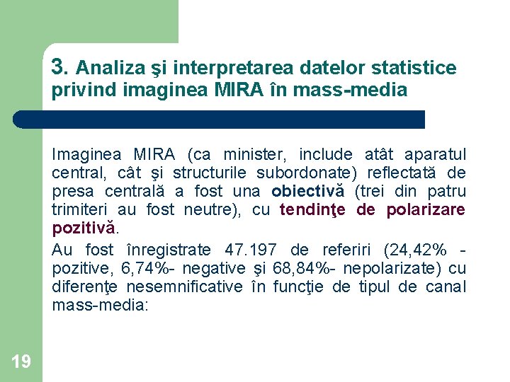 3. Analiza şi interpretarea datelor statistice privind imaginea MIRA în mass-media Imaginea MIRA (ca