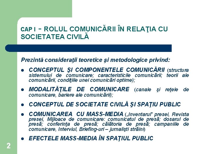 CAP I - ROLUL COMUNICĂRII ÎN RELAŢIA CU SOCIETATEA CIVILĂ Prezintă consideraţii teoretice şi