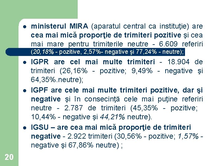 l ministerul MIRA (aparatul central ca instituţie) are cea mai mică proporţie de trimiteri