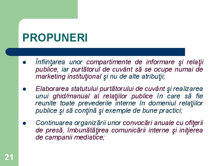 PROPUNERI 21 l Înfiinţarea unor compartimente de informare şi relaţii publice, iar purtătorul de