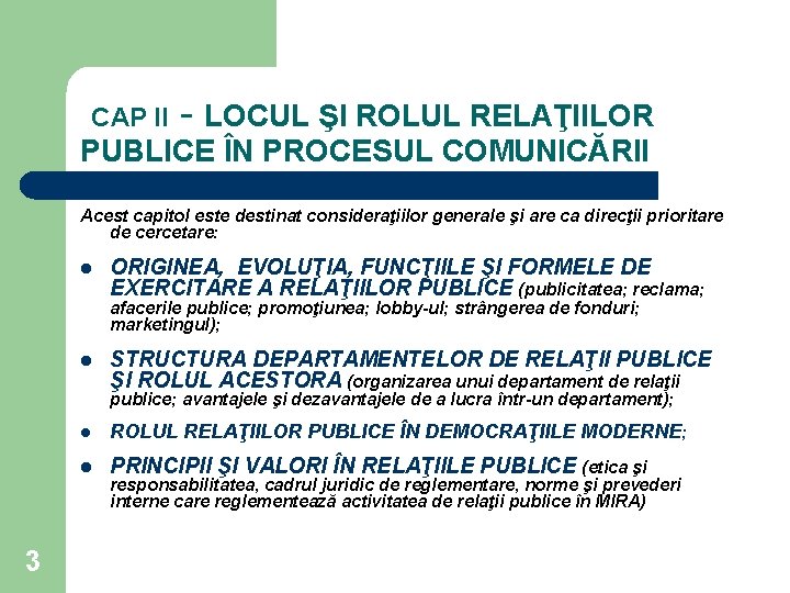 CAP II - LOCUL ŞI ROLUL RELAŢIILOR PUBLICE ÎN PROCESUL COMUNICĂRII Acest capitol este