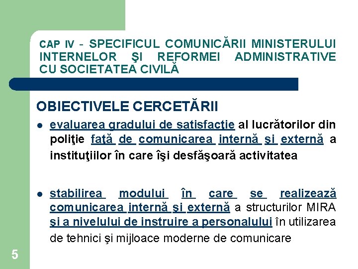 - SPECIFICUL COMUNICĂRII MINISTERULUI INTERNELOR ŞI REFORMEI ADMINISTRATIVE CU SOCIETATEA CIVILĂ CAP IV OBIECTIVELE