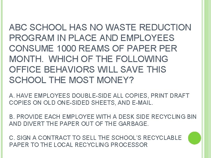 ABC SCHOOL HAS NO WASTE REDUCTION PROGRAM IN PLACE AND EMPLOYEES CONSUME 1000 REAMS