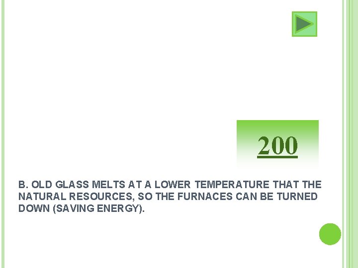 200 B. OLD GLASS MELTS AT A LOWER TEMPERATURE THAT THE NATURAL RESOURCES, SO