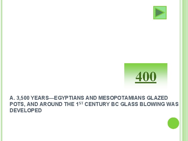 400 A. 3, 500 YEARS—EGYPTIANS AND MESOPOTAMIANS GLAZED POTS, AND AROUND THE 1 ST 400 A. 3, 500 YEARS—EGYPTIANS AND MESOPOTAMIANS GLAZED POTS, AND AROUND THE 1 ST