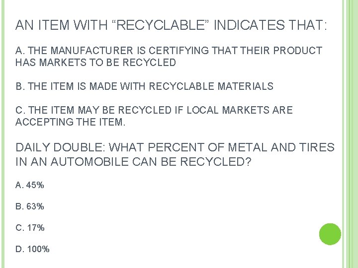 AN ITEM WITH “RECYCLABLE” INDICATES THAT: A. THE MANUFACTURER IS CERTIFYING THAT THEIR PRODUCT