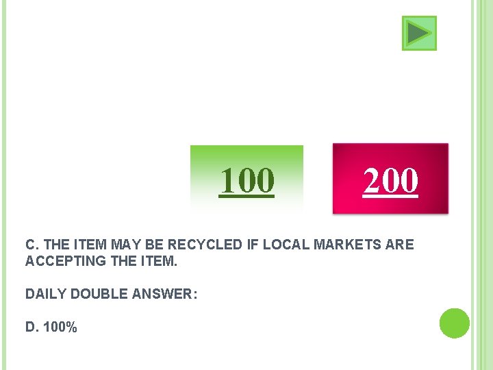 100 200 C. THE ITEM MAY BE RECYCLED IF LOCAL MARKETS ARE ACCEPTING THE