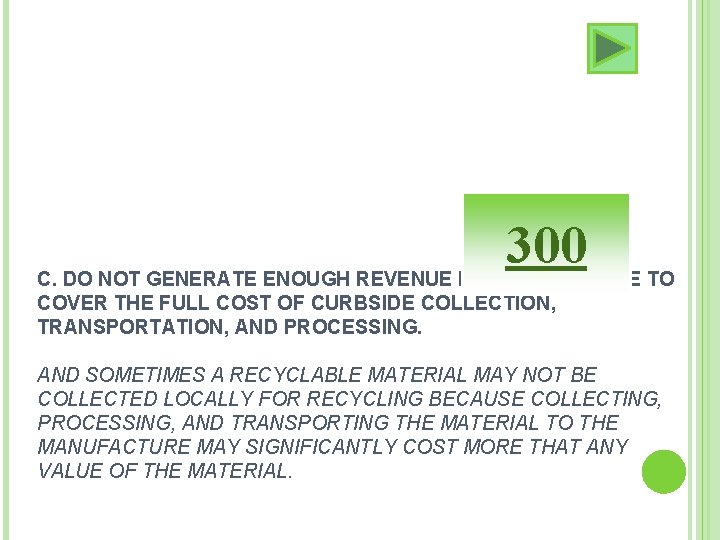 300 C. DO NOT GENERATE ENOUGH REVENUE FROM THEIR SALE TO COVER THE FULL 300 C. DO NOT GENERATE ENOUGH REVENUE FROM THEIR SALE TO COVER THE FULL