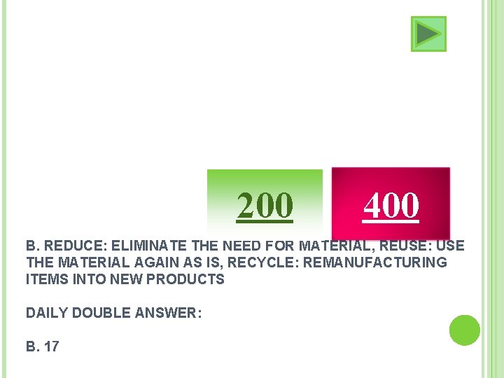 200 400 B. REDUCE: ELIMINATE THE NEED FOR MATERIAL, REUSE: USE THE MATERIAL AGAIN