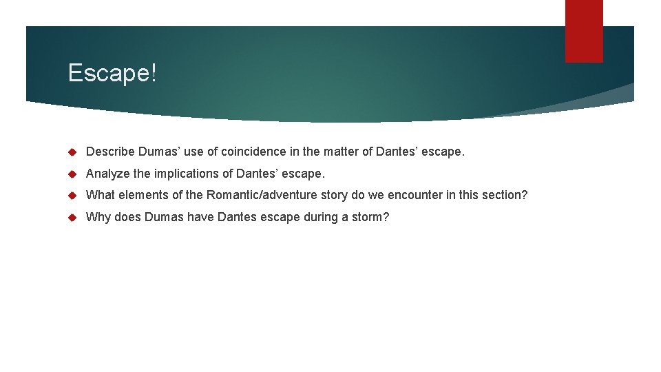 Escape! Describe Dumas’ use of coincidence in the matter of Dantes’ escape. Analyze the