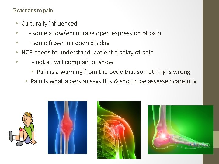 Reactions to pain • Culturally influenced • - some allow/encourage open expression of pain Reactions to pain • Culturally influenced • - some allow/encourage open expression of pain