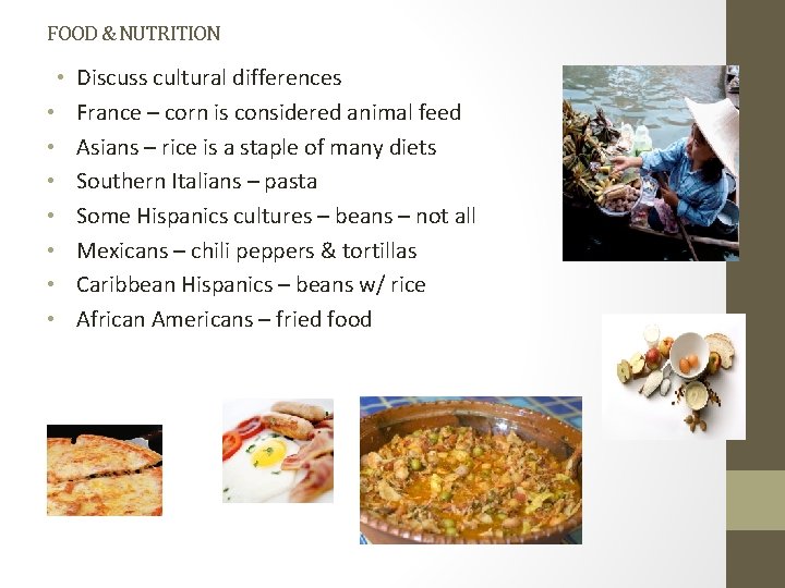 FOOD & NUTRITION • Discuss cultural differences • France – corn is considered animal