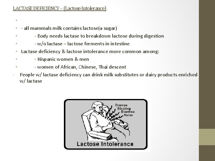 LACTASE DEFICIENCY – (Lactose Intolerance) • • - all mammals milk contains lactose(a sugar)