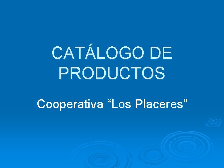 CATÁLOGO DE PRODUCTOS Cooperativa “Los Placeres” 