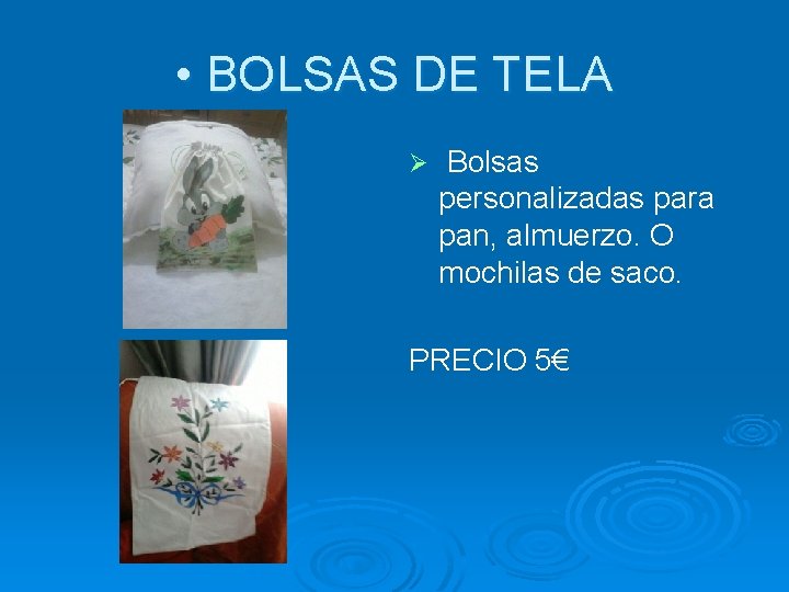  • BOLSAS DE TELA Ø Bolsas personalizadas para pan, almuerzo. O mochilas de