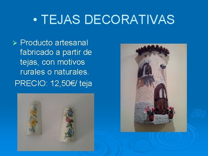  • TEJAS DECORATIVAS Producto artesanal fabricado a partir de tejas, con motivos rurales