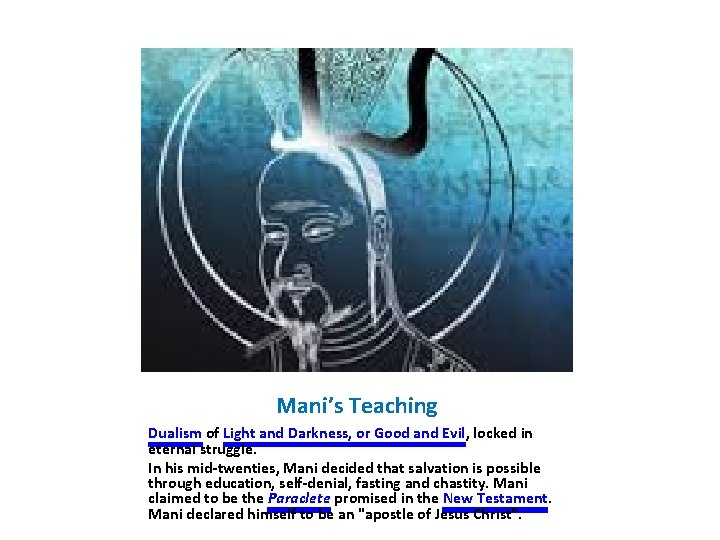 Mani’s Teaching Dualism of Light and Darkness, or Good and Evil, locked in eternal