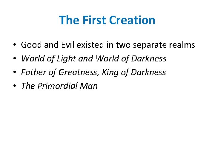 The First Creation • • Good and Evil existed in two separate realms World